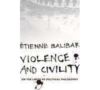 Étienne Balibar Violence and Civility (Tascabile) Wellek Library Lectures