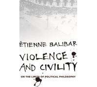 Étienne Balibar Violence and Civility (Tascabile) Wellek Library Lectures