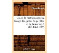 Étienne Bezout Cours de Mathématiques À l'Usage Des Gardes Du Pavill (Tascabile)
