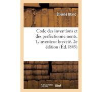 Etienne Blanc Code Des Inventions Et Des Perfectionnements. l'Invent (Tascabile)