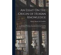 Etienne Bonnot de Condilla An Essay On the Origin of Human Knowledg (Tascabile)