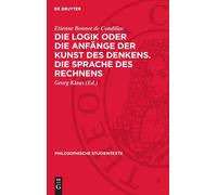 Etienne Bonnot Die Logik Oder Die Anfänge Der Kunst Des Denk (Copertina rigida)