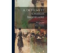 Étienne Charavay Alfred De Vigny Charles B A. De Vigny Et Charles B (Tascabile)