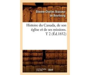 Étienne-Charles Br Histoire du Canada, de son église et de ses miss (Tascabile)