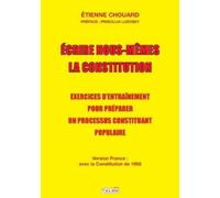 Etienne Chouard Ecrire nous-mêmes la Constitution (version France) (Tascabile)