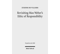 Etienne de Villiers Revisiting Max Weber's Ethic of Responsibility (Tascabile)
