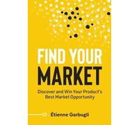 Étienne Garbugli Find Your Market (Tascabile) Lean B2B