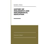Etienne Gilson History of Philosophy and Philosophical Education (Tascabile)