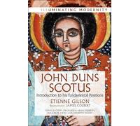Etienne Gilson John Duns Scotus (Tascabile) Illuminating Modernity