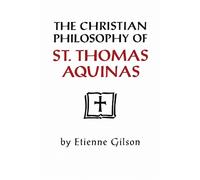 Etienne Gilson The Christian Philosophy of St. Thomas Aquinas (Copertina rigida)