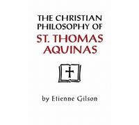 Etienne Gilson The Christian Philosophy of St. Thomas Aquinas (Tascabile)