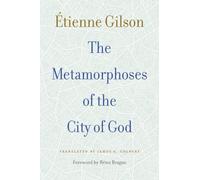 Etienne Gilson The Metamorphoses of the City of God (Tascabile)