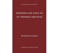 Etienne Gilson Wisdom and Love in St. Thomas Aquinas (Tascabile)