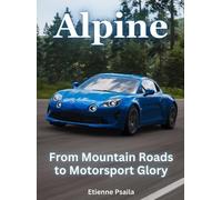 Etienne Psaila Alpine - From Mountain Roads To Motorsport Glo (Copertina rigida)