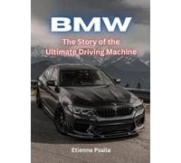 Etienne Psaila BMW - The Story Of The Ultimate Driving Machin (Copertina rigida)