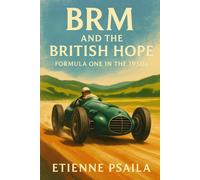 Etienne Psaila BRM and the British Hope: Formula One in the 1950s (Tascabile)