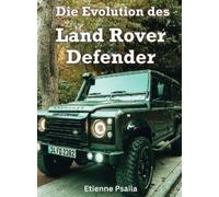 Etienne Psaila Die Evolution Des Land Rover Defender (Copertina rigida)