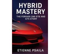 Etienne Psaila Hybrid Mastery: The Ferrari 296 GTB and GTS Story (Tascabile)