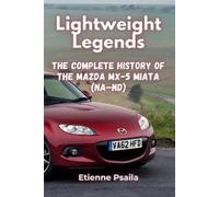 Etienne Psaila Lightweight Legends: The Complete History of the Mazd (Tascabile)