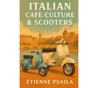 Etienne Psaila Psaila Etienne Italian Café Culture & Scooters (Tascabile)