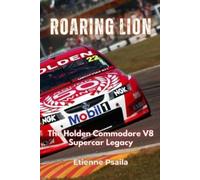 Roaring Lion: The Holden Commodore V8 Supercar Legacy