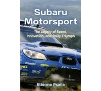 Subaru Motorsport: The Legacy of Speed, Innovation, and Rally Triumph