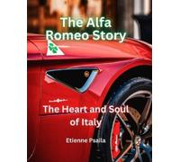 Etienne Psaila The Alfa Romeo Story: The Heart and Soul of Italy (Tascabile)
