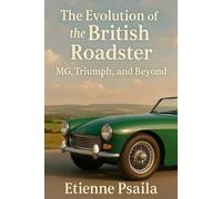 Etienne Psaila The Evolution of the British Roadster: MG, Triumph, a (Tascabile)