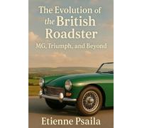Etienne Psaila The Evolution of the British Roadster (Tascabile)