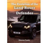 Etienne Psaila The Evolution of the Land Rover Defender (Tascabile)