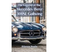 Etienne Psaila The Legend of the Mercedes-Benz 300SL Gullwing (Tascabile)