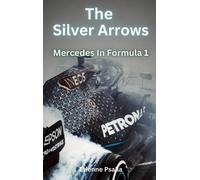 Etienne Psaila The Silver Arrows - Mercedes In Formula 1 (Copertina rigida)