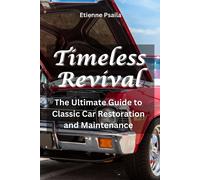 Etienne Psaila Timeless Revival: The Ultimate Guide to Classic Car R (Tascabile)