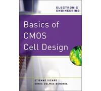 Etienne Sicard Sonia Delmas Bendhi Basics of CMOS Cell Desig (Copertina rigida)