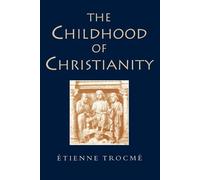 Etienne Trocme The Childhood of Christianity (Tascabile)