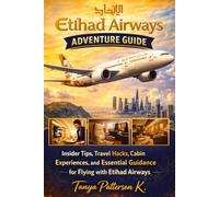Etihad Airways Adventure Guide: Insider Tips, Travel Hacks, Cabin Experiences, and Essential Guidance for Flying with Etihad Airways
