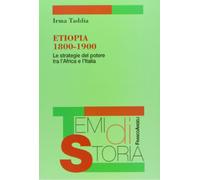 Etiopia 1800-1900. Le strategie del potere tra l'Africa e l'Italia