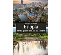 Etiopia: Tutto quello che c'è da sapere