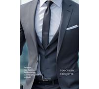 ETIQUETA MASCULINA: Elegância Atemporal: Um Guia de Etiqueta Masculina para o Sucesso: 1