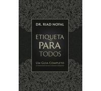 Etiqueta Para Todos: Um Guia Completo de Habilidades Sociais e Maneiras Adequadas