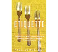 Etiquette: A Guide to the Most Common Etiquette Rules and Social Situations where Etiquette Matters (Booklet): Volume 4
