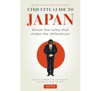 Etiquette Guide to Japan: Know the Rules That Make the Difference! [Lingua Inglese]