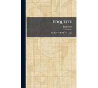 Etiquette: The Blue Book of Social Usage
