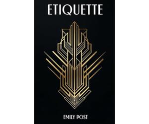 Etiquette: The Original 1922 Guide to High Society and Manners