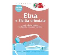 Etna e Sicilia orientale. Luci, colori e profumi tra Catania, Siracusa e Taormina