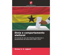 Etnia e comportamento eleitoral: Um estudo de caso das eleições presidenciais e parlamentares do Gana entre 1992 e 2012
