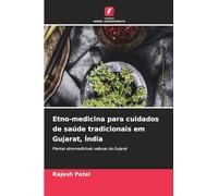 Etno-medicina para cuidados de saúde tradicionais em Gujarat, Índia: Plantas etnomedicinais valiosas de Gujarat