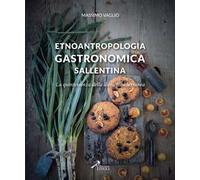 Etnoantropologia gastronomica sallentina. La quintessenza della dieta mediterranea