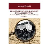 Etnografia del mondo sardo nella letteratura. Da Grazia Deledda a Salvatore Satta e Marcello Fois (1908-2009)