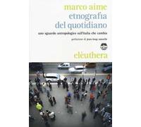 Etnografia del quotidiano. Uno sguardo antropologico sull'Italia che cambia